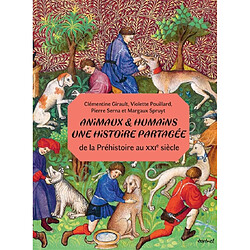 Animaux & humains, une histoire partagée : de la préhistoire au XXIe siècle