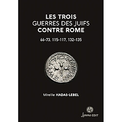 Les trois guerres des Juifs contre Rome : 66-73, 115-117, 132-135