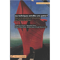 Les techniques ont-elles une patrie ? : retour sur le nationalisme et l'ethnocentrisme dans l'histoire des techniques