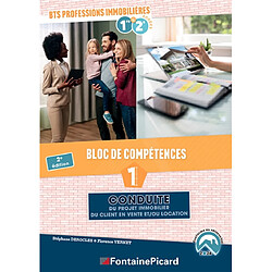 BLOC DE COMPETENCES 1 : CONDUITE DU PROJET IMMO DU CLIENT EN VENTE ET/OU EN LOCATION BTS PROF. IMMOB
