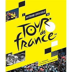 L'histoire officielle du Tour de France