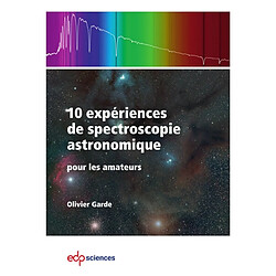 10 expériences de spectroscopie astronomique : pour les amateurs