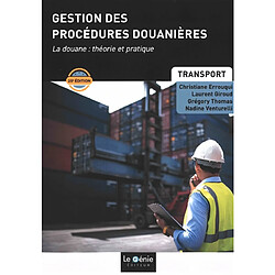 Gestion des procédures douanières : la douane, théorie et pratique : bac+2 transport, BTS CI