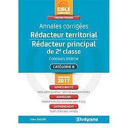 Annales corrigées rédacteur territorial, rédacteur principal de 2e classe : concours interne, 3e concours : catégorie B, concours 2017 - Occasion