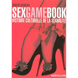 Sexgamebook : histoire culturelle de la sexualité