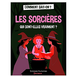 Les sorcières, qui sont-elles vraiment ?