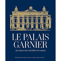 Le Palais Garnier : 150 ans d'un théâtre mythique : exposition, Paris, Palais Garnier, du 14 octobre 2025 au 15 février 2026