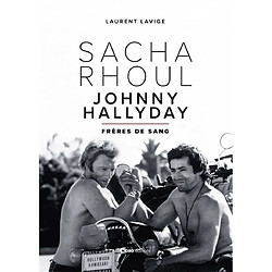 Sacha Rhoul, Johnny Hallyday : frères de sang · Occasion Laurent Lavige