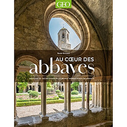 Au coeur des abbayes : Histoire et secrets des plus beaux monastères de France - Occasion