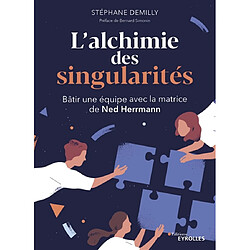 L'alchimie des singularités : bâtir une équipe avec la matrice de Ned Herrmann · Occasion Stéphane Demilly