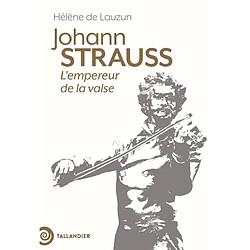 Johann Strauss : l'empereur de la valse