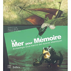 La mer pour mémoire : archéologie sous-marine des épaves atlantiques - Occasion