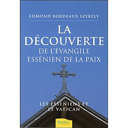 La découverte de l'Evangile essénien de la paix : les Esséniens et le Vatican