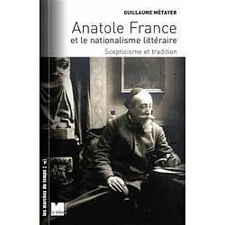 Anatole France et le nationalisme littéraire : scepticisme et tradition - Occasion