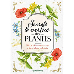 Secrets & vertus des plantes : plus de 150 remèdes et recettes à base de plantes médicinales - Occasion