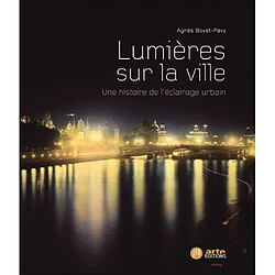Lumières sur la ville : une histoire de l'éclairage urbain