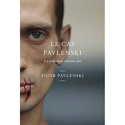 Casus Pavlenskae : la politique comme art