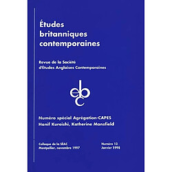 Etudes britanniques contemporaines, n° 13. Hanif Kureishi, Katherine Mansfield : numéro spécial agrégation-CAPES