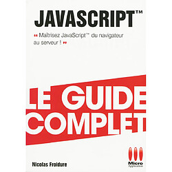 JavaScript : maîtrisez JavaScript du navigateur au serveur !