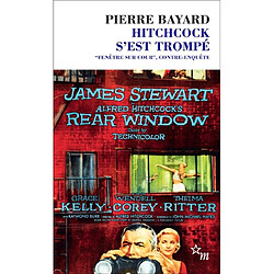 Hitchcock s'est trompé : Fenêtre sur cour, contre-enquête Pierre Bayard