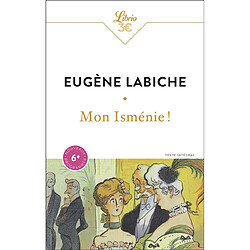 Mon Isménie ! : comédie en un acte, mêlée de couplets : texte intégral