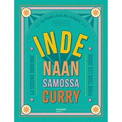 Inde : naan, samossa, curry : la cuisine indienne pour tous les jours