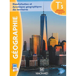 Géographie, terminale S : mondialisation et dynamiques géographiques des territoires : nouveau programme 2014
