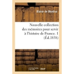 Nouvelle collection des mémoires pour servir à l'histoire de France. 1 (Ed.1838)