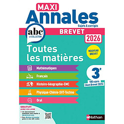 Maxi annales brevet 2026, 3e : toutes les matières, nouveau brevet
