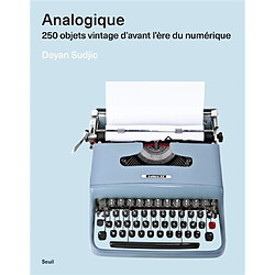 Analogique : 250 objets vintage d'avant l'ère du numérique