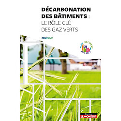 Décarbonation des bâtiments : le rôle clé des gaz verts