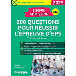 CRPE admission, M2 : 200 questions pour réussir l'épreuve d'EPS : professeur des écoles, 2025