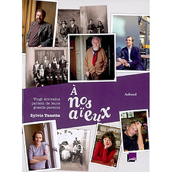 A nos aïeux : vingt écrivains parlent de leurs grands-parents - Occasion