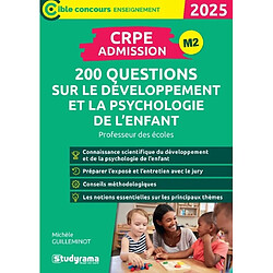 CRPE admission, M2 : 200 questions sur le développement et la psychologie de l'enfant : professeur des écoles, 2025