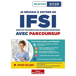 Je réussis à entrer en IFSI avec Parcoursup : Institut de formation en soins infirmiers : sélection 2026