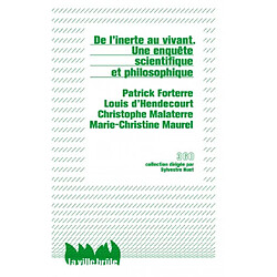 De l'inerte au vivant : une enquête scientifique et philosophique