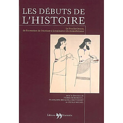 Les débuts de l'histoire : le Proche-Orient, de l'invention de l'écriture à la naissance du monothéisme