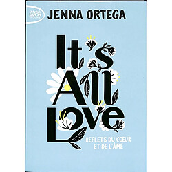 It's all love : reflets du coeur et de l'âme