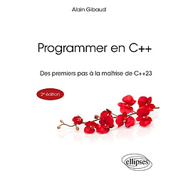 Programmer en C++ : des premiers pas à la maîtrise de C++ 23
