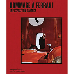 Hommage à Ferrari : exposition, Paris, Fondation Cartier pour l'art contemporain, du 22 mai au 30 août 1987