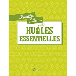 Remèdes futés aux huiles essentielles