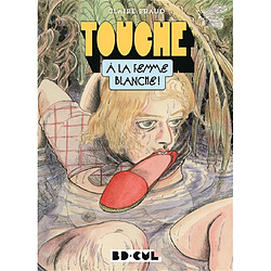 Touche à la femme blanche !