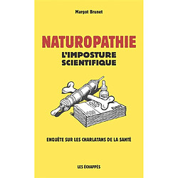 Naturopathie : l'imposture scientifique : enquête sur les charlatans de la santé - Occasion