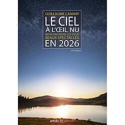 Le ciel à l'oeil nu en 2026 : mois par mois les plus beaux spectacles