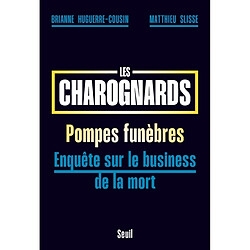Les charognards : pompes funèbres : enquête sur le business de la mort - Occasion