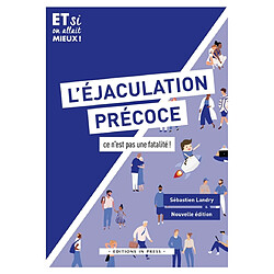 L'éjaculation précoce : ce n'est pas une fatalité ! Sébastien Landry