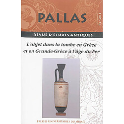 Pallas, n° 94. L'objet dans la tombe en Grèce et en Grande-Grèce à l'âge du fer : Toulouse, le 11 octobre 2012