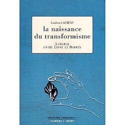 La naissance du transformisme : Lamarck entre Linné et Darwin