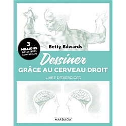 Dessiner grâce au cerveau droit : livre d'exercices