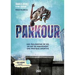 Parkour : une philosophie de vie, un art du mouvement, une pratique sportive